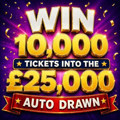10,000 Tickets Into The £25k! *AUTODRAW* Draw #23