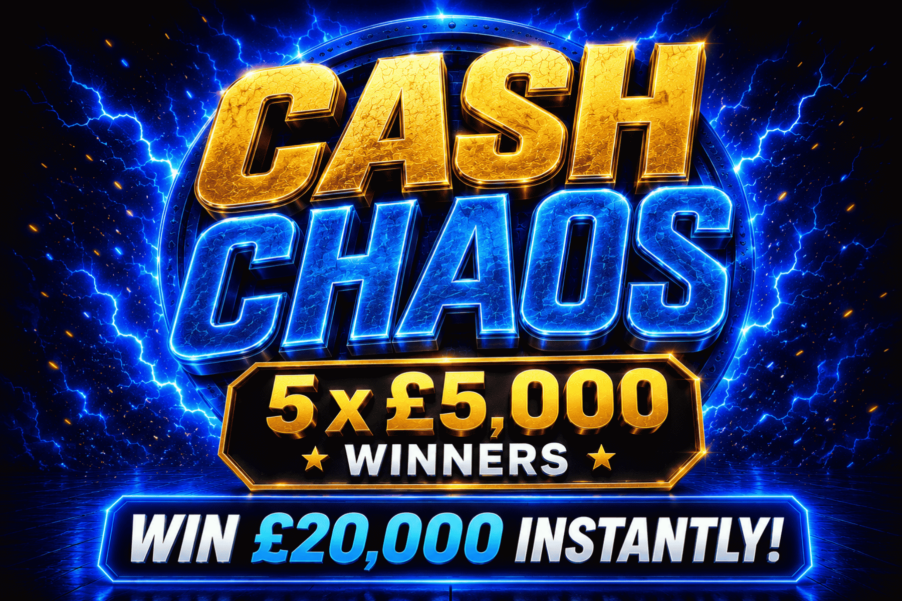 Cash Chaos - 5 x £5000 END PRIZE Winners!