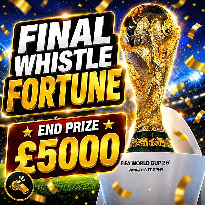 Final Whistle Fortune - £5000 End Prize