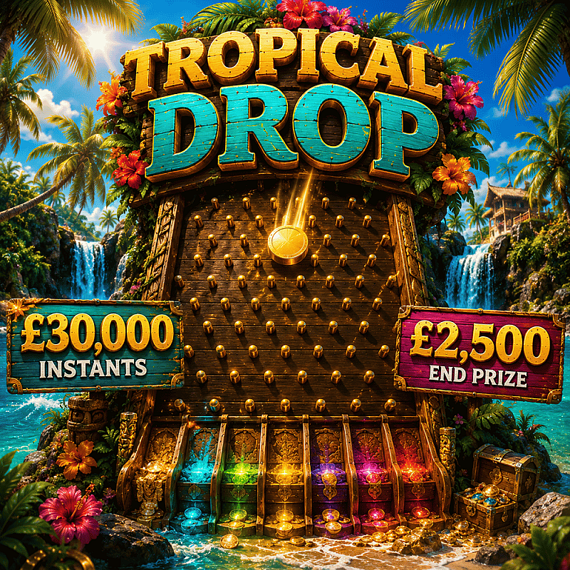 Tropical Drop - £2500 End Prize