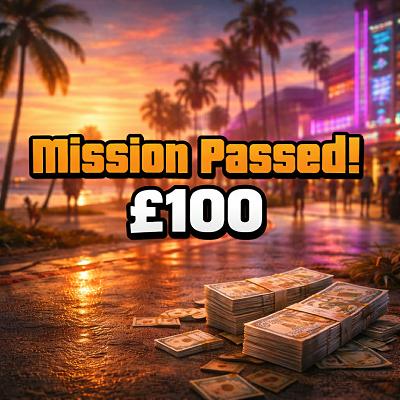 Mission Complete £100 CASH