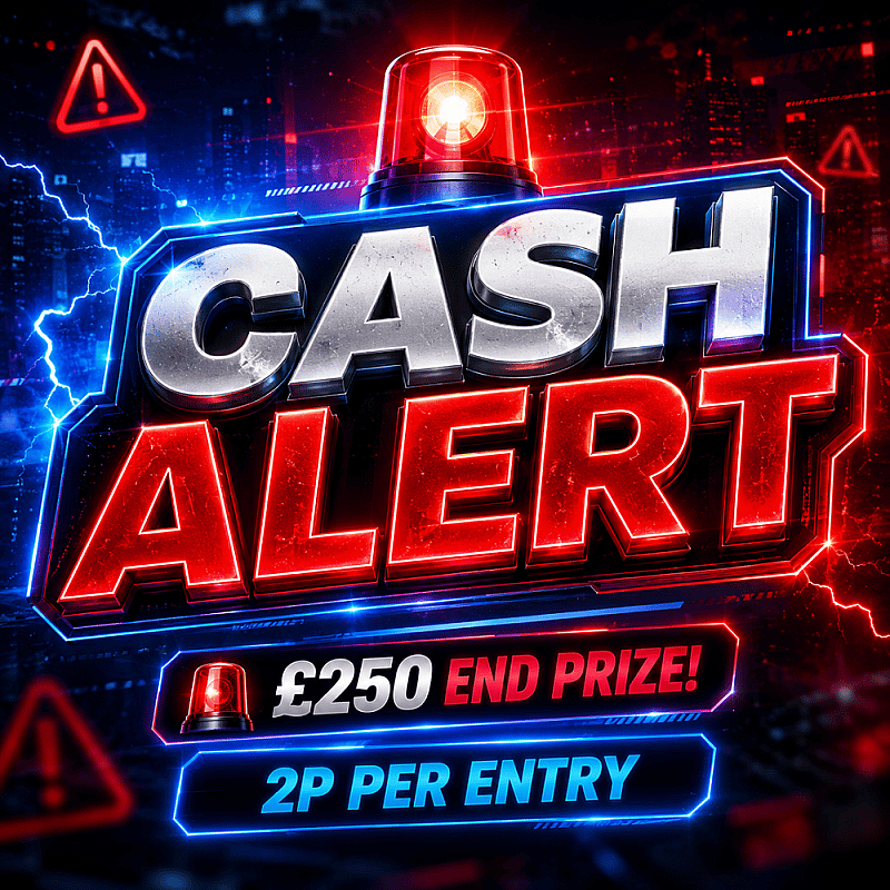 CASH ALERT! - £250 End Prize