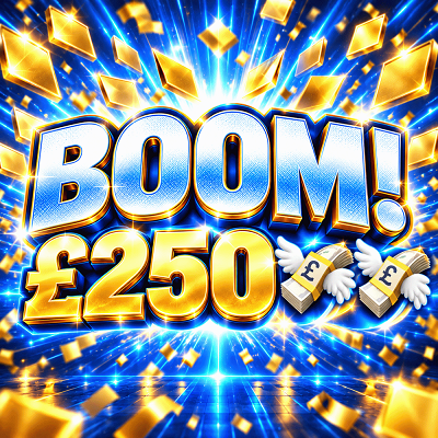 BOOM! £250💸💸