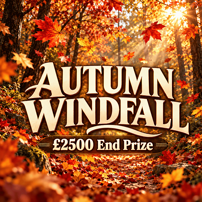 Autumn Windfall - £2500 End Prize