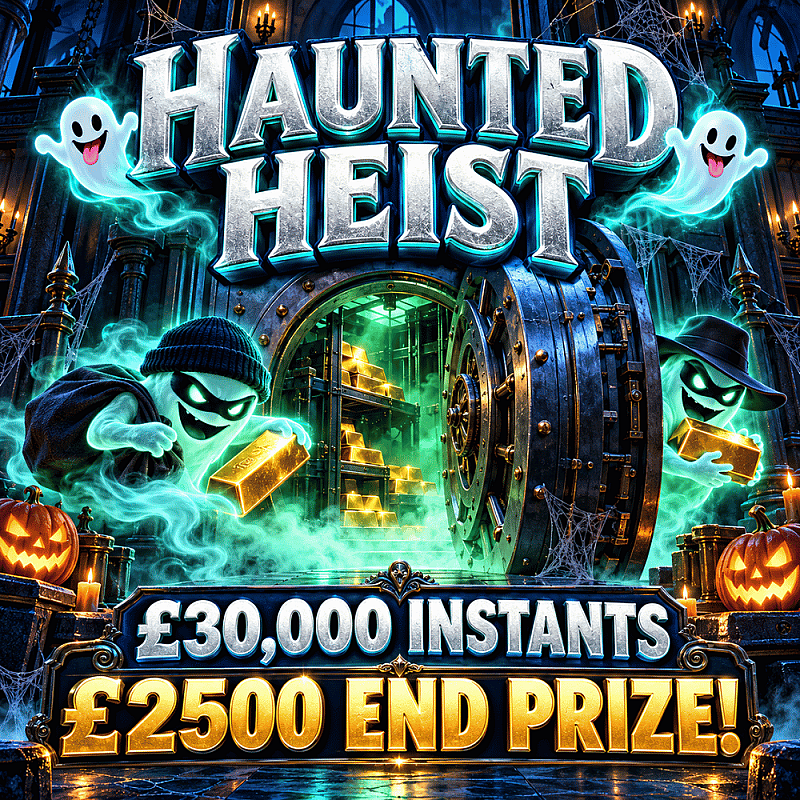 Haunted Heist - £2500 End Prize