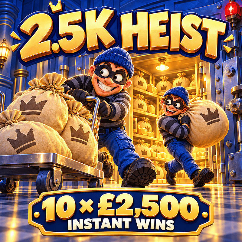 2.5K Heist - £2500 End Prize